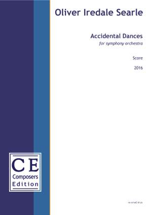 Searle, Oliver Iredale: Accidental Dances (symphony orchestra version)