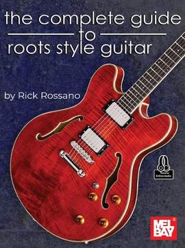 Rick Rossano: The Complete Guide to Roots Style Guitar