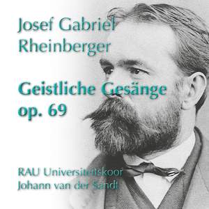 Rheinberger: Geistliche Gesänge, Op. 69