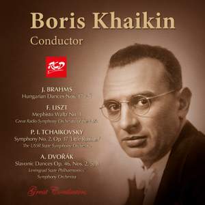Boris Khaikin, conductor: Brahms - Hungarian Dances / Liszt - Mephisto Waltz No. 1 / Tchaikovsky - Symphony No. 2, Op. 17 / Dvořák- Slavonic Dances Op. 46