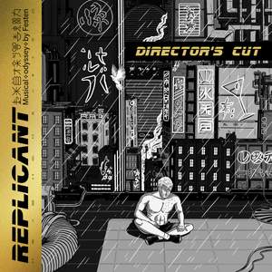 Replicant Director's Cut (Musical Odyssey)