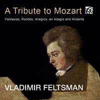 A Tribute to Mozart: Fantasias, Rondos, Allegros, An Adagio and Andante
