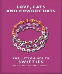 Love, Cats and Cowboy Hats: The Little Guide to Swifties