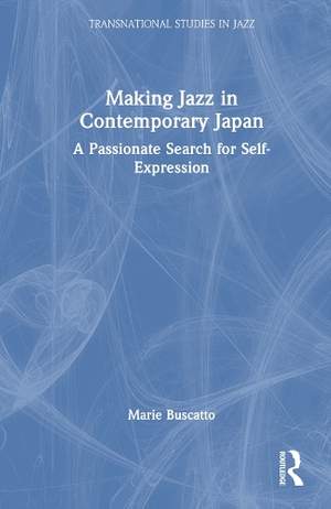 Making Jazz in Contemporary Japan: A Passionate Search for Self-Expression