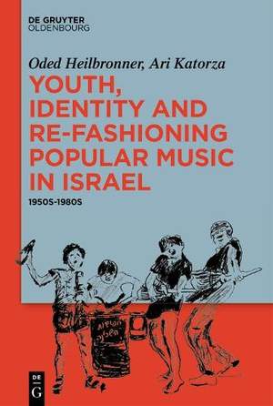 Youth, Identity, and Re-Fashioning Popular Music in Israel: 1950s–1980s