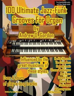 Andrew D. Gordon: 100 Ultimate Jazz-Funk Grooves for Organ