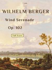 Wilhelm Berger: Wind Serenade, Op. 102