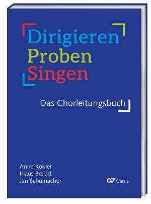 Dirigieren – Proben – Singen. Das Chorleitungsbuch