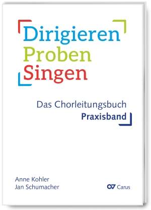 Dirigieren – Proben – Singen. Das Chorleitungsbuch (Praxisband)