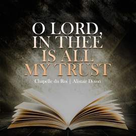 O Lord, In Thee Is All My Trust