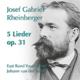 Rheinberger: 5 Lieder, Op. 31