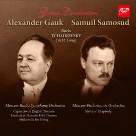 Boris Tchaikovsky Music for Orchestra: Alexander Gauk and Samuil Samosud