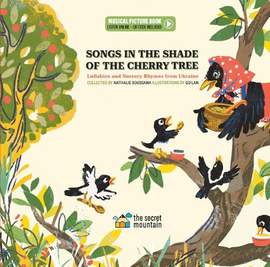 Songs in the Shade of the Cherry Tree: Lullabies and Nursery Rhymes from Ukraine