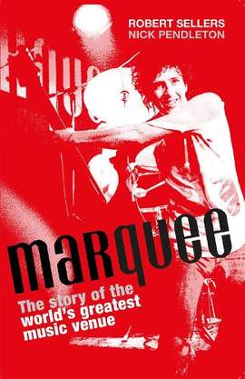 Marquee: The Story of the World's Greatest Music Venue