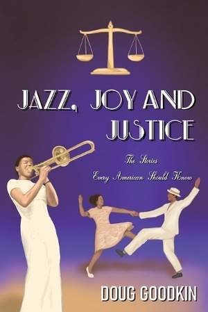 Jazz, Joy and Justice: The Stories Every American Should Know