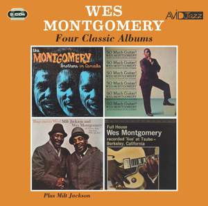Four Classic Albums (The Montgomery Brothers In Canada / So Much Guitar! / Bags Meets Wes! / Full House)