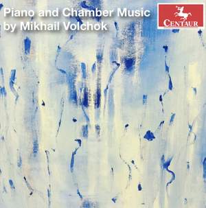 Piano and Chamber Music by Mikhail Volchok