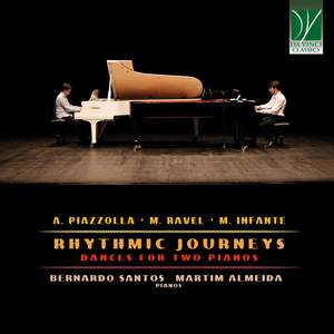 A. Piazzolla, M. Ravel, M. Infante: Rhythmic Journeys, Dances for Two Pianos