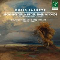 Chris Jarrett: Sechs Hölderlin Lieder, English Songs and Music for Solo Piano