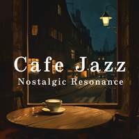 Cafe Jazz - Nostalgic Resonance