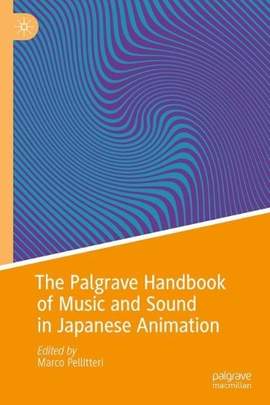 The Palgrave Handbook of Music and Sound in Japanese Animation