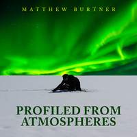 Matthew Burtner: Profiled from Atmospheres