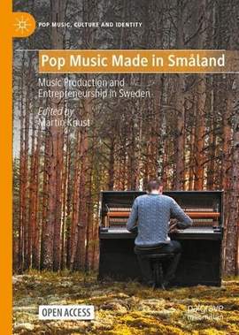 Pop Music Made in Småland: Music Production and Entrepreneurship in Sweden