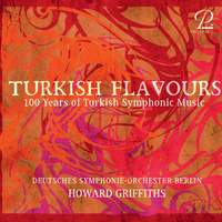 Turkish Flavours: 100 Years of Turkish Symphonic Music