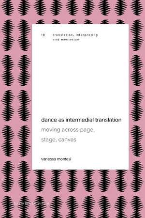 Dance as Intermedial Translation: Moving Across Page, Stage, Canvas