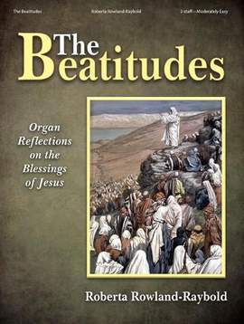 Roberta Rowland-Raybold: The Beatitudes - Organ Collection (3-staff)