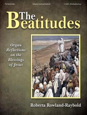 Roberta Rowland-Raybold: The Beatitudes - Organ Collection (3-staff)