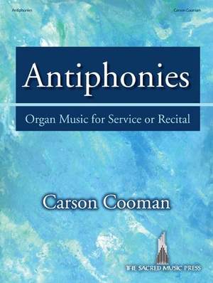 Carson Cooman: Antiphonies - Organ Collection (3-staff)