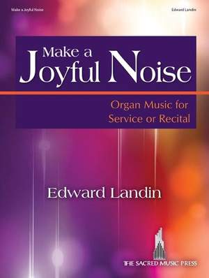 Edward Landin: Make a Joyful Noise - Organ Collection (3-staff)