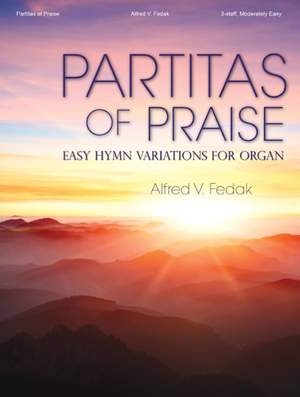 Alfred V. Fedak: Partitas of Praise - Organ collection