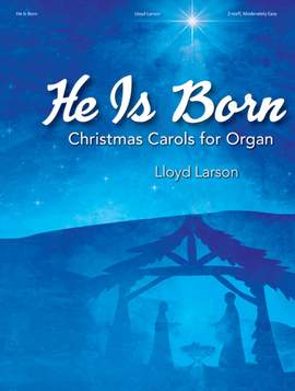 Lloyd Larson: He Is Born - Organ Collection