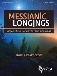 Angela Kraft Cross: Messianic Longings - Organ Collection