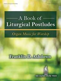 Franklin D. Ashdown: A Book of Liturgical Postludes - Organ (3-staff)