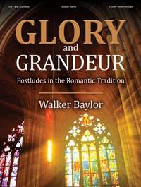 Walker Baylor: Glory and Grandeur - Organ Collection (3-staff)