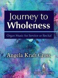 Angela Kraft Cross: Journey to Wholeness - Organ Collection (3-staff)