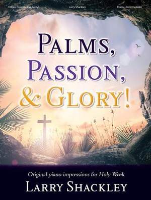 Larry Shackley: Palms, Passion, and Glory! - Piano collection