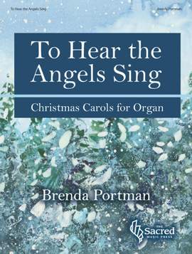 Brenda Portman: To Hear the Angels Sing-Organ Collection (3-staff)
