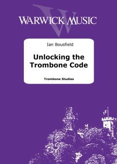 Bousfield, Ian: Unlocking the Trombone Code