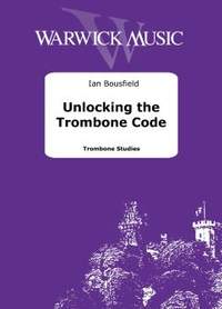 Bousfield, Ian: Unlocking the Trombone Code