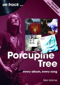 Porcupine Tree On Track (Revised and Updated): Every Album, Every Song