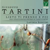 Giuseppe Tartini: Lieto ti prendo e poi: Solo Violin Sonatas Inspired by Tasso's Poetry
