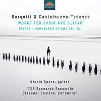 Margutti & Castelnuovo-Tedesco: Works for Choir and Guitar (Rivers – Romancero Gitano Op. 152)