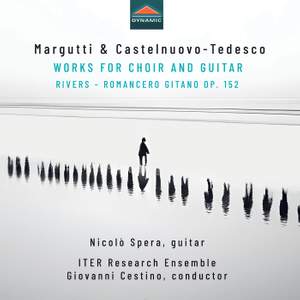 Margutti & Castelnuovo-Tedesco: Works for Choir and Guitar (Rivers – Romancero Gitano Op. 152)