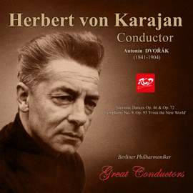 Herbert von Karajan, conductor: Dvořák: Slavonic Dances Op. 46 & Op. 72 / Symphony No. 9, Op. 95 'From the New World'