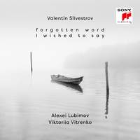 Valentin Silvestrov: Forgotten Word I Wished to Say