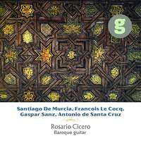 Baroque Guitar: De Murcia, Sanz, Le Cocq, de Santa Cruz